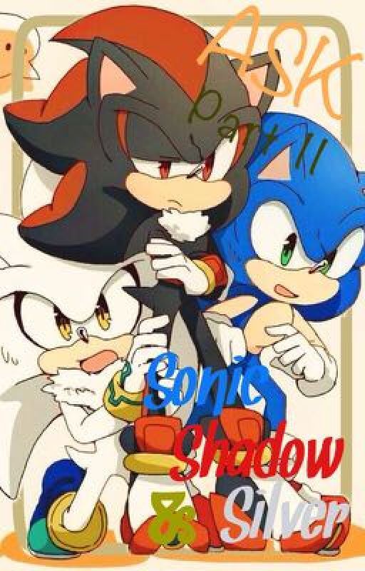 ASK Sonic, Shadow & Silver - Part II  by RunSonic