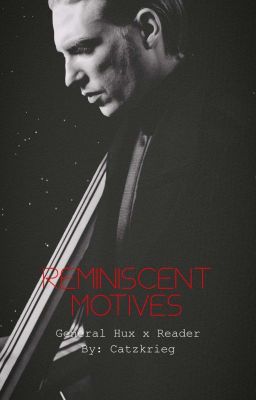 Reminiscent Motives (Hux x Reader) cover