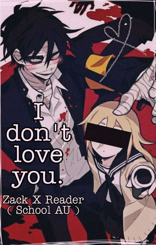 " I dont love you " Zack X Reader ( School AU ) by reiiyuuu