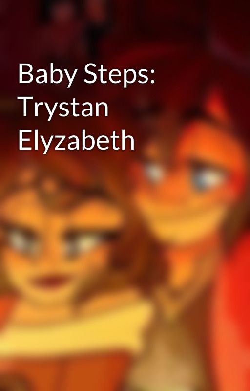 Baby Steps: Trystan Elyzabeth by TheOfficialKai517