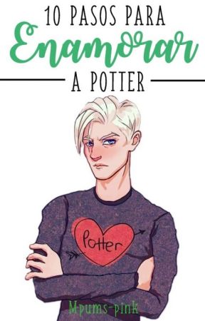 10 Pasos para enamorar a Potter | Drarry/Harco by Rosie-Mai