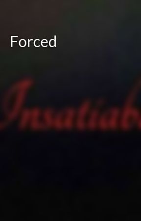 Forced by ddlgneeds