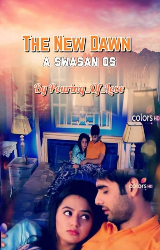 The New Dawn - A Swasan OS [COMPLETED] by Pouring_Of_Love