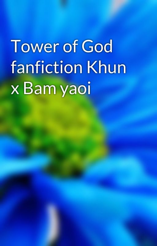 Tower of God fanfiction Khun x Bam yaoi by BBbreadd