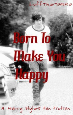 Born to make you happy (a Harry Styles Fan Fiction) cover