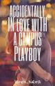 Accidentally Inlove With A Campus Playboy by Lunox_Xiera