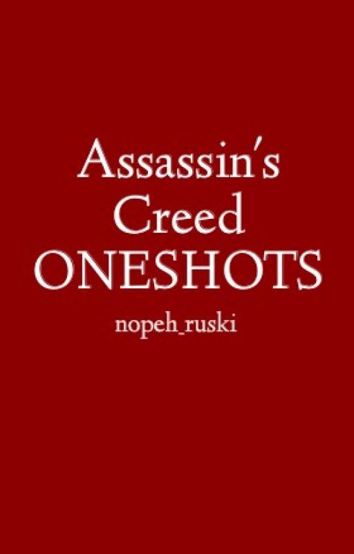 Assassin's Creed ONESHOTS by nopeh_ruski