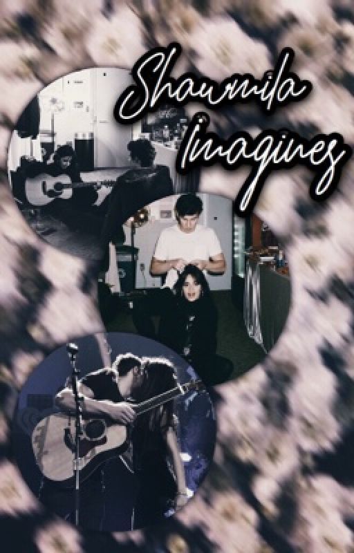 Shawmila imagines  by shawnsafterglow