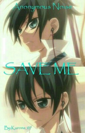 {Anonymous Noise} [Yuzu x reader] SAVE ME by Kurona_07