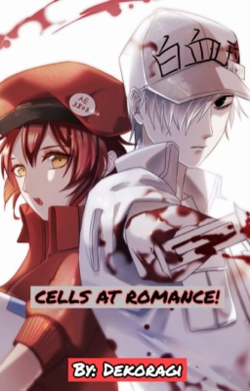 Cells at Romance! (Hataraku Saibou fanfic) by Dekoragi