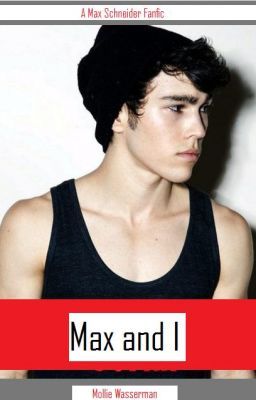 Max and I (A Max Schneider Fanfic) cover