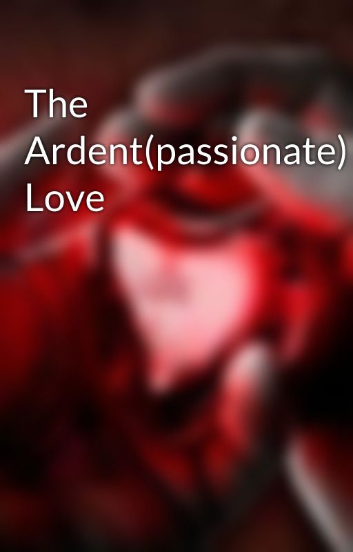 The Ardent(passionate) Love by MosesPeru