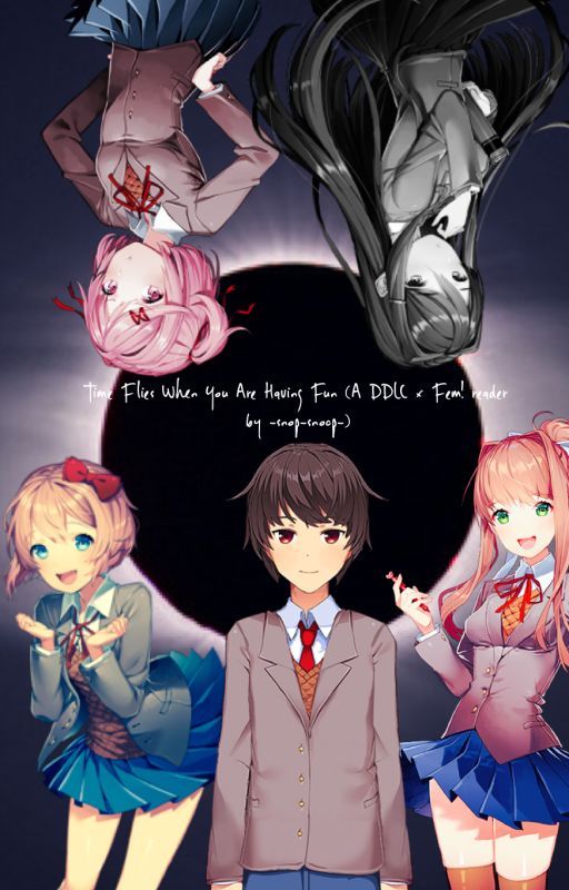 Time Flies When You're Having Fun (A DDLC x Fem! reader) by Snop_Snoop