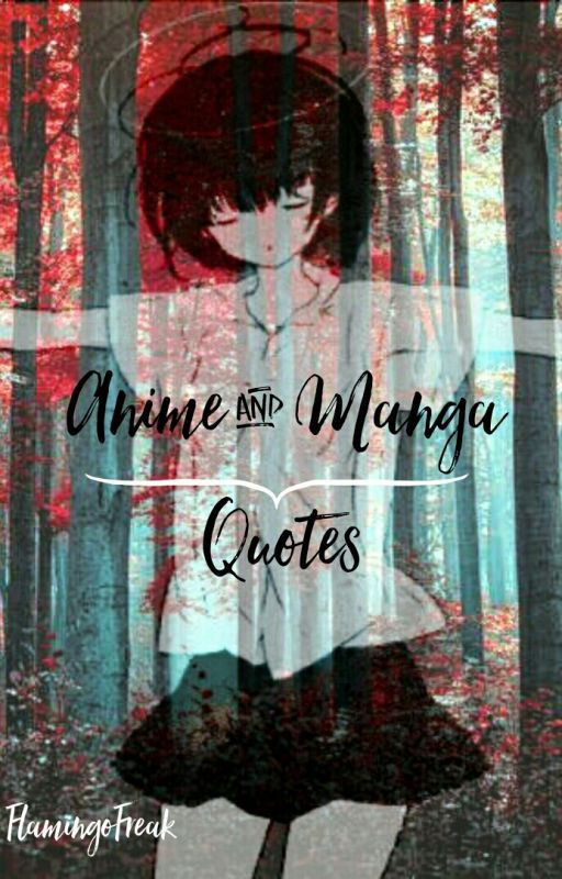 Anime & Manga Quotes by FlamingoFreak