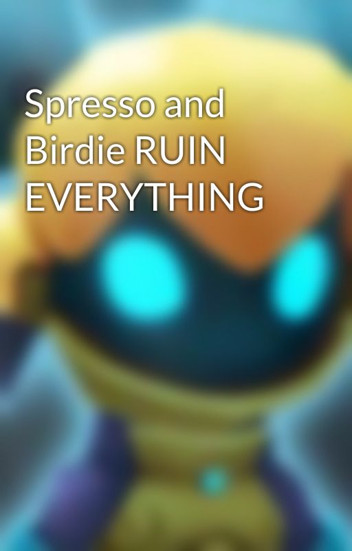 Spresso and Birdie RUIN EVERYTHING by INACTIVE_gardenkid