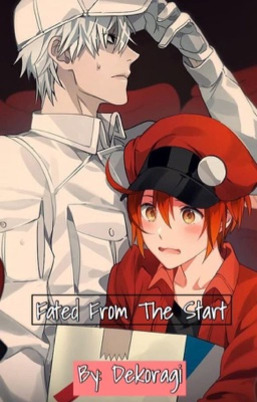 Fated From The Start (Hataraku Saibou fanfic) by Dekoragi