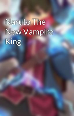 Naruto The New Vampire King cover