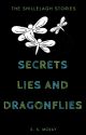 Secrets, Lies and Dragonflies by unconditionalconsumr