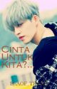 CINTA UNTUK KITA?... [SEVENTEEN MALAY FANFICS] by CJE_Mai