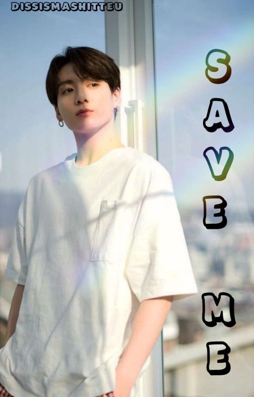 Save me || Jungkook ff ✔ by dissismashitteu