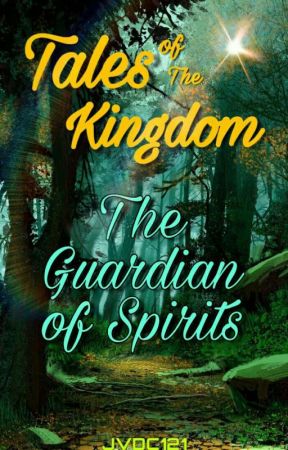 Tales of the kingdom: The Guardian of Spirits by TheGreenFace