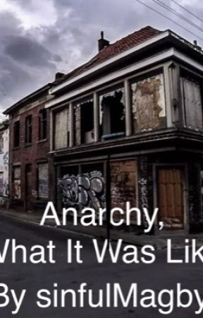 Anarchy, what it was like.. by Strawwbee