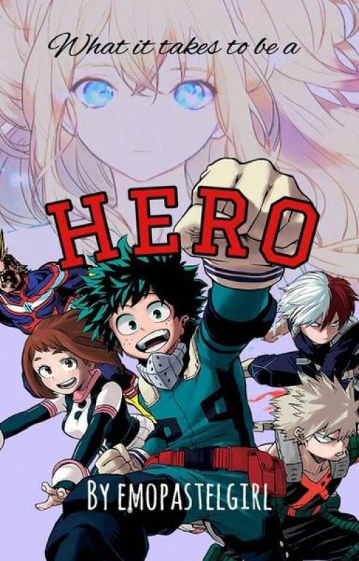 [MHA] My Hero Academia various x OC - What it takes to be a Hero (Rewritten) by emopastelgirl