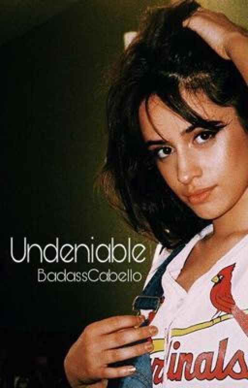 Undeniable (Camila/You/Lauren) by BadassCabello