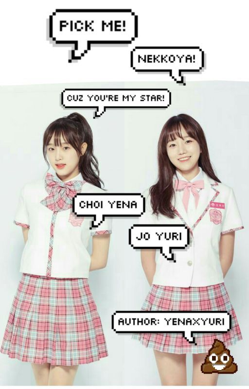 PICK ME! NEKKOYA! - Choi Yena and Jo Yuri - (Produce 48 Love Story) -IZONE - by yenaxyuri