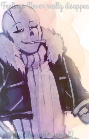 Feelings Never really disappear (G!Sans x Oc)  by Alexusdragneel2