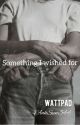 Something I wished for || Wattys 2019 ||Wattys 2020 by AnkSun344