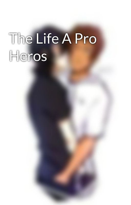 The Life A Pro Heros by just_an_average_enby