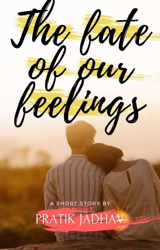 The Fate Of Our Feelings by PratikJadhav