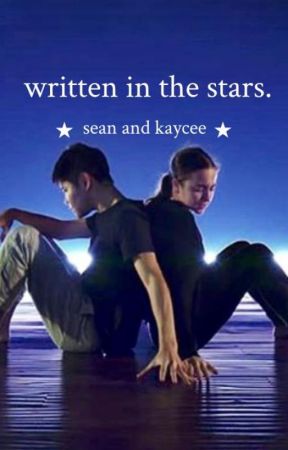 Written in the Stars || Sean and Kaycee by expecto_patronum934