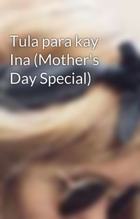 Tula para kay Ina (Mother's Day Special) by dorkyenn