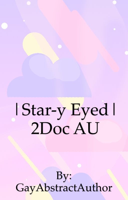 Star-y Eyed | 2Doc fic  by CoffeeComatose