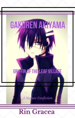 Gakuren Akiyama: Griffin Of the Leaf village (Naruto Fanfic.) cover