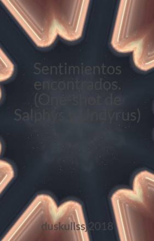 Sentimientos encontrados. (One-shot de Salphys y Undyrus) by duskullssj2018