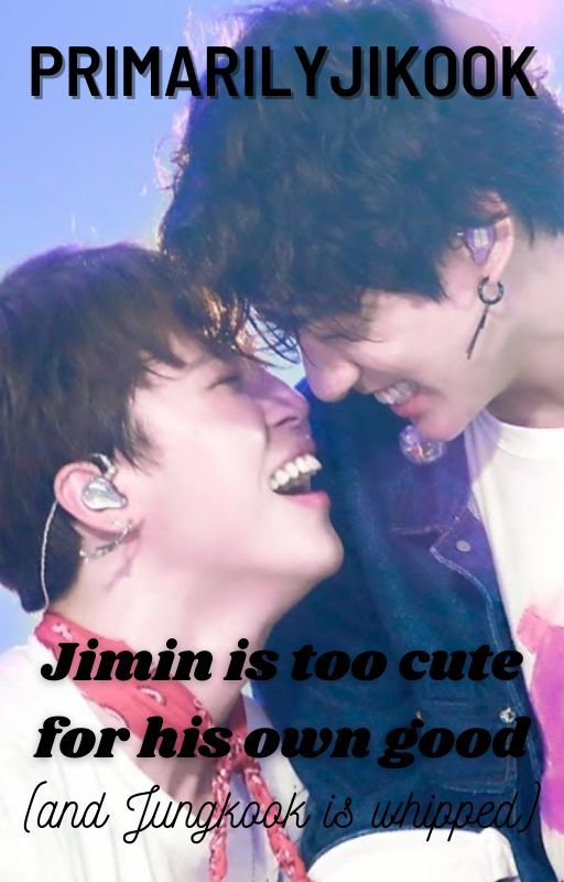 Jimin is too cute for his own good (and Jungkook is whipped) | Jikook by primarilyjikook