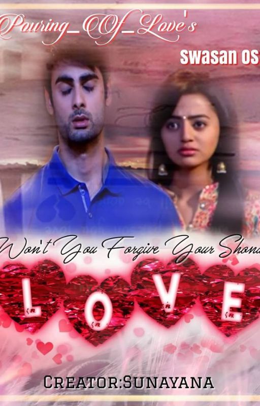 Won't You Forgive Your Shona?? - A Swasan OS (COMPLETED) by Pouring_Of_Love