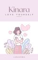 Kinara: Love Yourself by larachma