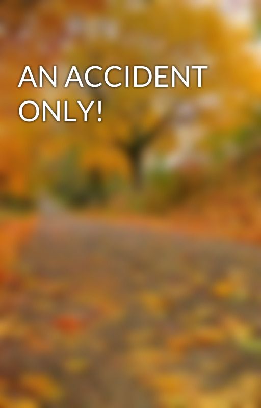 AN ACCIDENT ONLY!  by MariaBtsJungkook