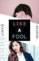 Like a Fool || ♥ • [JIHYO x READER] • ♥ by oJHAIo