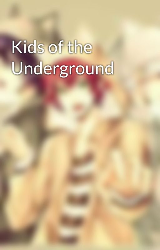 Kids of the Underground by Omegaverse_Lover