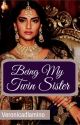 being my twin sister*(BOOK 2) by veronicadlamino