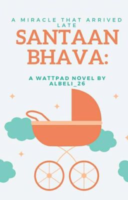 Santaan Bhava: A Miracle That Arrived Late (Complete)✔ cover