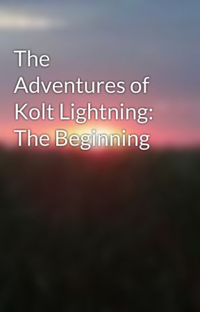 The Adventures of Kolt Lightning: The Beginning by CMStroh