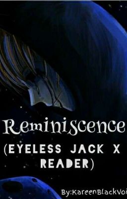  Reminiscence (Eyeless Jack X Reader) cover