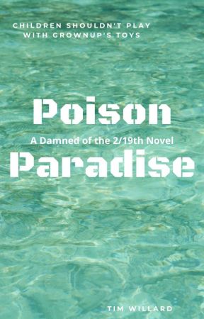 Poison Paradise - Damned of the 2/19th by TimothyWillard