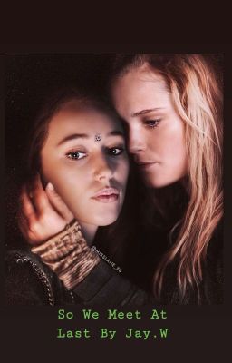 So We Meet At Last (Clexa Au) cover